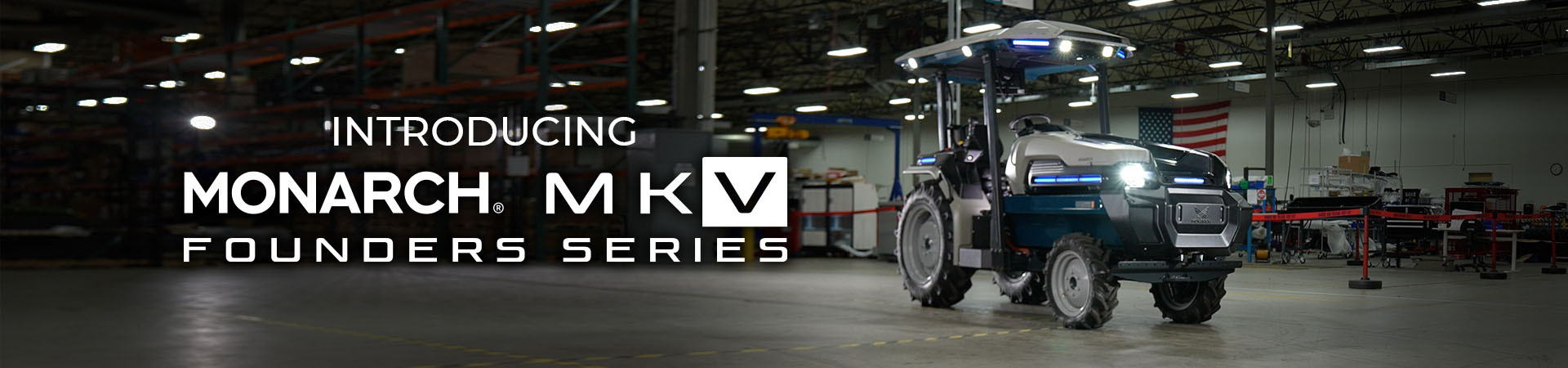 Monarch Tractor Launches Production of Founder Series MK-V: The First Commercially Available Electric, Driver-Optional Smart Tractor